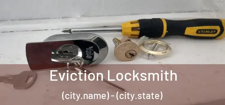  Eviction Locksmith (city.name) - (city.state)